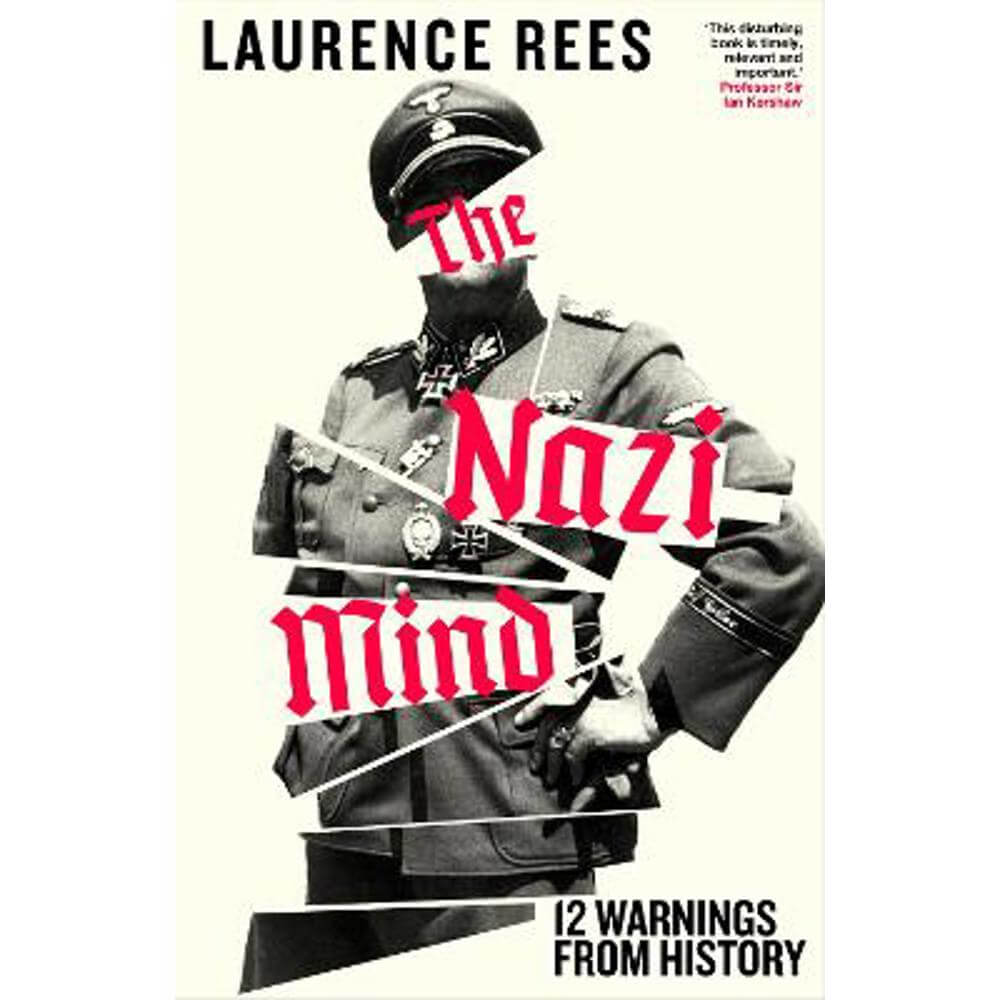 The Nazi Mind: Twelve Warnings From History (Hardback) - Laurence Rees